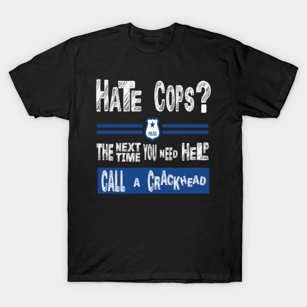i hate cops shirt
